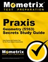 PRAXIS Geometry (5163) Secrets Study Guide: Exam Review and Practice Test for the PRAXIS Subject Assessments - Mometrix - 9781516714858