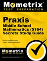 PRAXIS Middle School Mathematics (5164) Secrets Study Guide: Exam Review and Practice Test for the PRAXIS Subject Assessments - Mometrix - 9781516719983