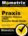 PRAXIS Computer Science (5652) Secrets Study Guide: Exam Review and Practice Test for the PRAXIS Subject Assessments - Mometrix - 9781516722280