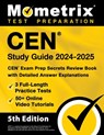 Cen Study Guide 2024-2025 - 3 Full-Length Practice Tests, 50+ Online Video Tutorials, Cen Exam Prep Secrets Review Book with Detailed Answer Explanati - Matthew Bowling - 9781516725533
