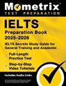 Ielts Preparation Book 2025-2026 - Ielts Secrets Study Guide for General Training and Academic, Full-Length Practice Test, Step-By-Step Video Tutorial - Matthew Bowling - 9781516727537