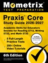 PRAXIS Core Study Guide 2026-2027 - 5 Full-Length Practice Tests, 250+ Online Video Tutorials, Academic Skills for Educators Secrets for Reading 5713, - Matthew Bowling - 9781516730346