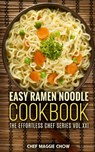 Easy Ramen Noodle Cookbook - Chef Maggie Chow - 9781516820511
