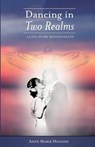 Dancing in Two Realms: A Love Story Beyond Death (Black and White Version) - Anne Marie Higgins - 9781516861088