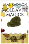 Moldavite Magick: Tap Into The Stone Of Transformation Using Mantras - Baal Kadmon - 9781516950232