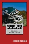 You Don't Have to Be Lombardi! - GIORDANO,  Neal - 9781516956821