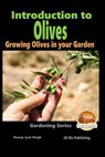 Introduction to Olives - Growing Olives in your Garden - John Davidson - 9781516973378