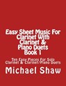 Easy Sheet Music For Clarinet With Clarinet & Piano Duets Book 1 - Michael Shaw - 9781517034573