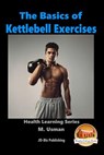 The Basics of Kettlebell Exercises - John Davidson - 9781517072681