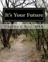 It's Your Future - BIRD,  Charles G. - 9781517073497