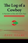The Log of a Cowboy - ADAMS,  Andy - 9781517087685