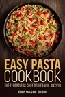 Easy Pasta Cookbook - Chef Maggie Chow - 9781517113667