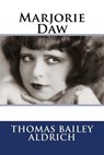 Marjorie Daw - Thomas Bailey Aldrich - 9781517122256