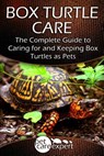 Box Turtle Care: The Complete Guide to Caring for and Keeping Box Turtles as Pets - Pet Care Expert - 9781517152864