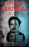 Robert Berdella: The True Story of The Kansas City Butcher: Historical Serial Killers and Murderers - Jack Rosewood - 9781517256357