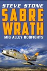 Sabre Wrath: MiG Alley Dogfights - Steve Stone - 9781517267421