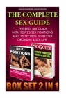 The Complete Sex Guide BOX SET 2 IN 1: The best Sex Guide With Top 25 Sex Positions And 35 Secrets to Better Orgasms & Sex Life: (Sex Secrets, Sex Gui - Adam Smith - 9781517280086