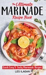 The Ultimate MARINADE RECIPE BOOK - Les Ilagan - 9781517321703