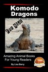 Komodo Dragons For Kids - Amazing Animal Books for Young Readers - John Davidson - 9781517349868