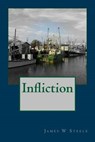 Infliction - James W Steele - 9781517368838