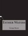 Esther Waters - MOORE,  George - 9781517393625