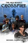 The New Heroes: Crossfire - Michael Carroll - 9781517394479