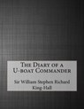 The Diary of A U-Boat Commander - STEPHEN RICHARD KING-HALL,  Sir William - 9781517424107
