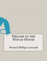 Dreams in the Witch-House - LOVECRAFT,  Howard Phillips - 9781517425586