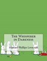 The Whisperer in Darkness - LOVECRAFT,  Howard Phillips - 9781517425760