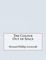 The Colour Out of Space - LOVECRAFT,  Howard Phillips - 9781517425784