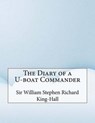 The Diary of A U-Boat Commander - STEPHEN RICHARD KING-HALL,  Sir William - 9781517427627