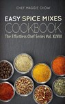 Easy Spice Mixes Cookbook - Chef Maggie Chow - 9781517447267