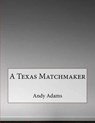A Texas Matchmaker - ADAMS,  Andy - 9781517457310