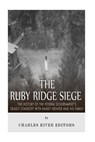 The Ruby Ridge Siege: The History of the Federal Government's Deadly Standoff with Randy Weaver and His Family - Charles River - 9781517459307