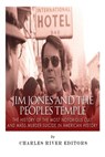 Jim Jones and the Peoples Temple: The History of the Most Notorious Cult and Mass Murder-Suicide in American History - Charles River - 9781517466343