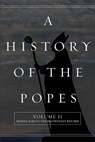 A History of the Popes: Volume II: Middle Ages to the Protestant Reform - Wyatt North - 9781517483753