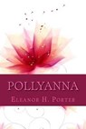 Pollyanna - PORTER,  Eleanor H. - 9781517545062