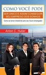 Como Voce Pode Ser Unico E Assim Conseguir Seu Emprego DOS Sonhos - HUBER,  Anton C. - 9781517552978