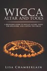WICCA ALTAR AND TOOLS - Lisa Chamberlain - 9781517608668