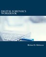 DIGITAL FORENSIC WORKBOOK HANDS ON ACTIV - Michael K. Robinson - 9781517713607