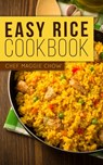 Easy Rice Cookbook - Chef Maggie Chow - 9781517724467