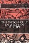 The Esoteric Library: The Witch-Cult in Western Europe - Margaret Alice Murray - 9781517783389