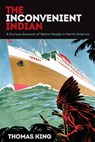 The Inconvenient Indian - Thomas King - 9781517904463