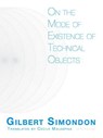 On the Mode of Existence of Technical Objects - Gilbert Simondon - 9781517904876