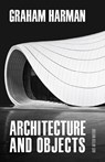 Architecture and Objects - Graham Harman - 9781517908539