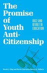 The Promise of Youth Anti-Citizenship - Kevin L Clay ; Kevin Lawrence Henry - 9781517912475