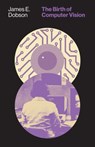 The Birth of Computer Vision - James E. Dobson - 9781517914202