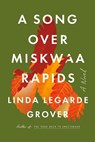 A Song Over Miskwaa Rapids - Linda LeGarde Grover - 9781517914820