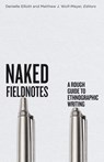 Naked Fieldnotes - Denielle Elliott ; Matthew J. Wolf-Meyer - 9781517916138