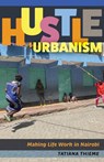 Hustle Urbanism - Tatiana Thieme - 9781517917999